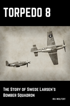 Paperback Torpedo 8: The Story of Swede Larsen's Bomber Squadron Book