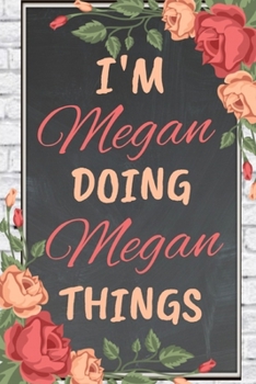 Paperback I'm Megan Doing Megan Things personalized name notebook for girls and women: Personalized Name Journal Writing Notebook For Girls, women, girlfriend, Book