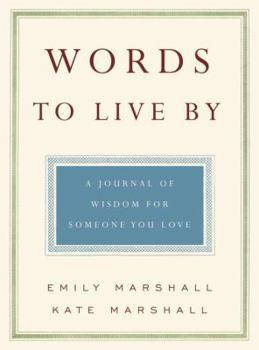 Hardcover Words to Live by: A Journal of Wisdom for Someone You Love Book