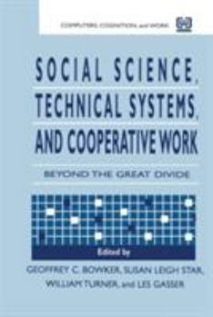 Paperback Social Science, Technical Systems, and Cooperative Work: Beyond the Great Divide Book