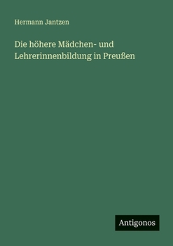 Die h�here M�dchen- und Lehrerinnenbildung in Preu�en