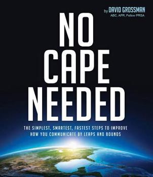 Paperback No Cape Needed: The Simplest, Smartest, Fastest Steps to Improve How You Communicate by Leaps and Bounds Book
