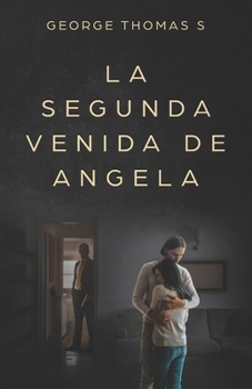 La Segunda Venida de Angela (Spanish Edition)