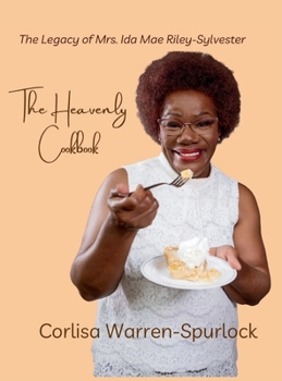 Heavenly Cookbook : The Legacy of Mrs. Ida Mae Riley-Sylvester