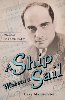 Hardcover A Ship Without a Sail: The Life of Lorenz Hart Book