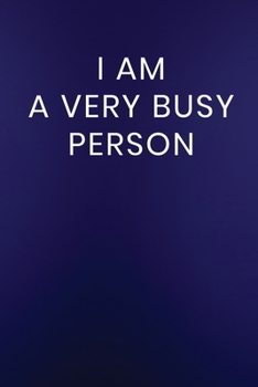 Paperback I Am a Very Busy Person: Journal Notebook 100 Lined Pages Book