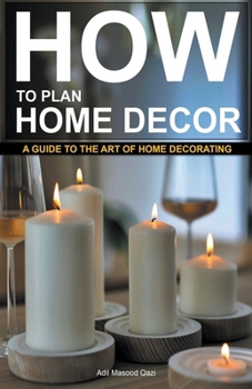 "How to Plan Home Decor: A Guide to The Art of Home Decorating