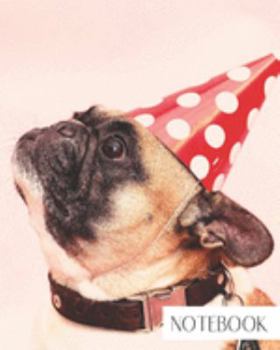 Notebook: Large College Ruled Notebook for Everyday Use Cute French Bulldog with Party Hat