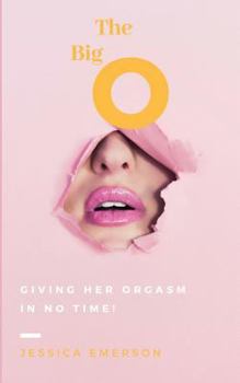 Paperback The Big O Giving Her Orgasm in No Time! Book