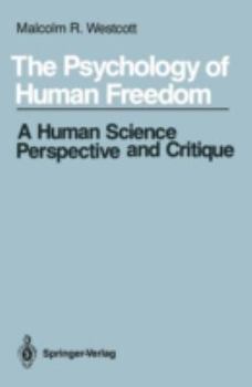 The Psychology of Human Freedom: A Human Science Perspective and Critique