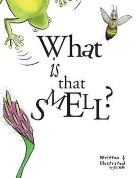 Hardcover What Is That Smell?: A Fun Bee Adventure Book