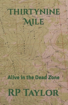 Paperback Thirtynine Mile: Alive in the Dead Zone Book