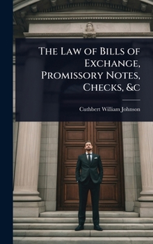 Hardcover The Law of Bills of Exchange, Promissory Notes, Checks, &c Book