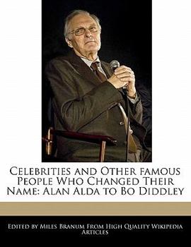 Paperback Celebrities and Other Famous People Who Changed Their Name: Alan Alda to Bo Diddley Book