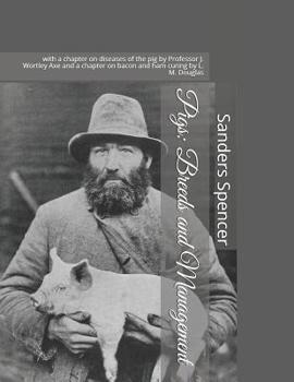 Paperback Pigs: Breeds and Management: with a chapter on diseases of the pig by Professor J. Wortley Axe and a chapter on bacon and ha Book