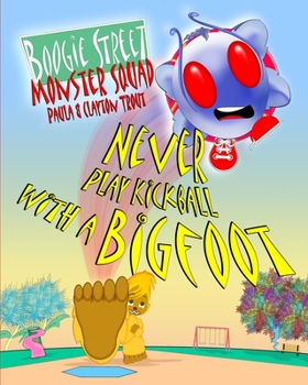 Paperback Boogie Street Monster Squad: Never Play Kickball With a Bigfoot Book