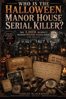 Who Is the Halloween Manor House Serial Killer?: The 3,000-Suspect Murder Mystery Puzzle Book for Adults with Dark Crime Scenes, Logic Clues, Deduction Challenges & One Killer to Catch