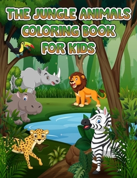 Paperback Jungle Animals Coloring Book For Kids: Fantastic Coloring & Activity Book with Wild Animals and Jungle Animals For Children, Toddlers and Kids, Fun wi Book