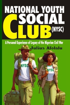 Paperback National Youth Social Club (NYSC): Personal Experience of Legacy of the Nigerian Civil War Book