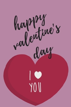 Paperback Happy valentine's day, I love you: Funny, Lined notebook/ 110 Pages, 6 x 9, Funny valentine's day Gift Idea and birthdays, pink Matte Finish Book