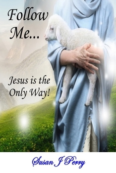 Paperback Follow Me...: Jesus is the Only Way! Book