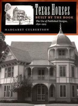 Hardcover Texas Houses Built by the Book: The Use of Published Designs, 1850-1925 Book