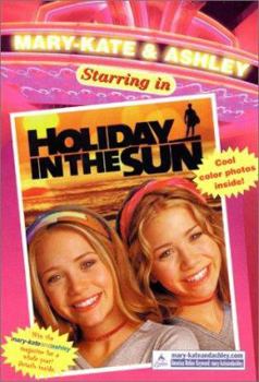 Mary-Kate and Ashley Starring in Holiday in the Sun - Book  of the Mary-Kate and Ashley Starring In...