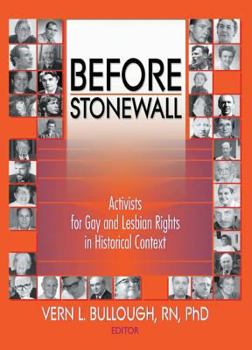 Before Stonewall: Activists for Gay and Lesbian Rights in Historical Context (Haworth Gay & Lesbian Studies) (Haworth Gay & Lesbian Studies)