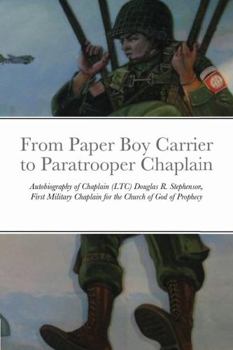 Paperback From Paper Boy Carrier to Paratrooper Chaplain: Autobiography of Chaplain (LTC) Douglas R. Stephenson, First Military Chaplain for the Church of God o Book