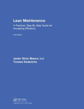 Hardcover Lean Maintenance: A Practical, Step-By-Step Guide for Increasing Efficiency Book