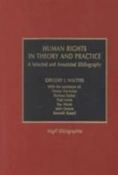 Hardcover Human Rights in Theory and Practice: A Selected and Annotated Bibliography Book