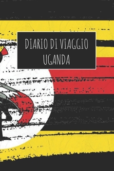 Diario di Viaggio Uganda: 6x9 Diario di viaggio I Taccuino con liste di controllo da compilare I Un regalo perfetto per il tuo viaggio in Uganda e per ogni viaggiatore (Italian Edition)