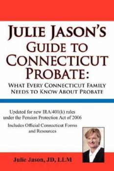 Paperback Julie Jason's Guide to Connecticut Probate: What Every Connecticut Family Needs to Know about Probate Book