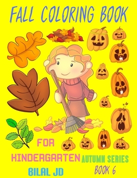 FALL COLORING BOOK FOR KINDERGARTEN: COLORING BOOKS: COLORING BOOKS FOR KINDERGARTEN - PAPERBACK (AUTUMN)