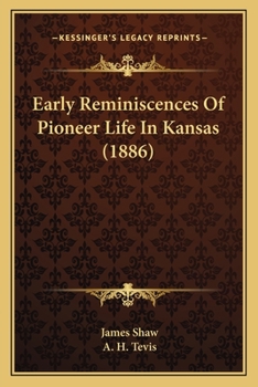 Paperback Early Reminiscences Of Pioneer Life In Kansas (1886) Book