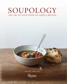 Hardcover Soupology: The Art of Soup from Six Simple Broths Book