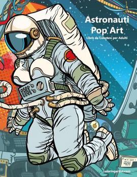 Paperback Astronauti Pop Art Libro da Colorare per Adulti 1 [Italian] Book