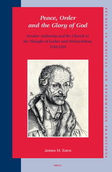 Peace, Order and the Glory of God (Studies in Medieval and Reformation Traditions) (Studies in Medieval and Reformation Traditions)