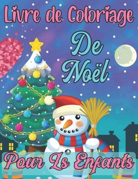 livre de coloriage de noël pour ls enfants: UNE DRÔLE D'IDÉE DE CADEAU DE NOËL POUR LES ENFANTS (French Edition)