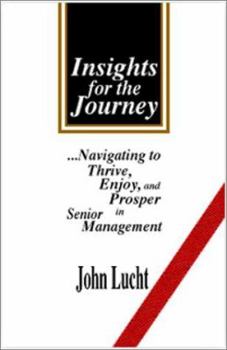 Hardcover Insights for the Journey: Navigating to Thrive, Enjoy, and Prosper in Senior Management Book