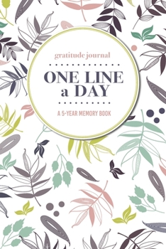 Paperback Gratitude Journal - One Line a Day - A 5-Year Memory Book: 5-Year Gratitude Journal - 5-Year Diary - Floral Notebook for Keepsake Memories and Journal Book