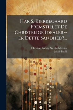 Paperback Har S. Kierkegaard Fremstillet De Christelige Idealer--er Dette Sandhed?... [Danish] Book
