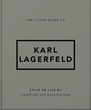 Hardcover The Little Guide to Karl Lagerfeld: Style to Live by Book
