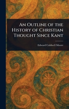 Hardcover An Outline of the History of Christian Thought Since Kant Book
