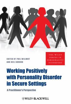 Paperback Working Positively with Personality Disorder in Secure Settings: A Practitioner's Perspective Book
