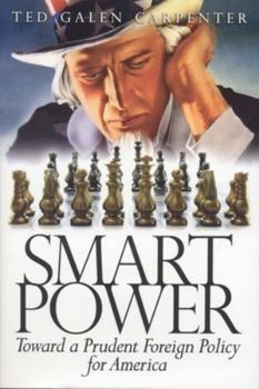Hardcover Smart Power: Toward a Prudent Foreign Policy for America Book