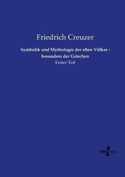 Paperback Symbolik und Mythologie der alten Völker - besonders der Griechen: Erster Teil [German] Book