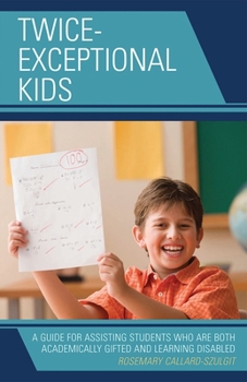 Paperback Twice-Exceptional Kids: A Guide for Assisting Students Who Are Both Academically Gifted and Learning Disabled Book
