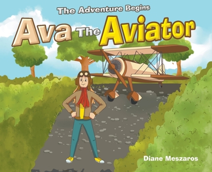 Hardcover Ava the Aviator: The Adventure Begins Book