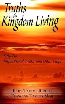 Paperback Truths for Kingdom Living: Fifty-Two Inspirational Truths and Other Helps Book